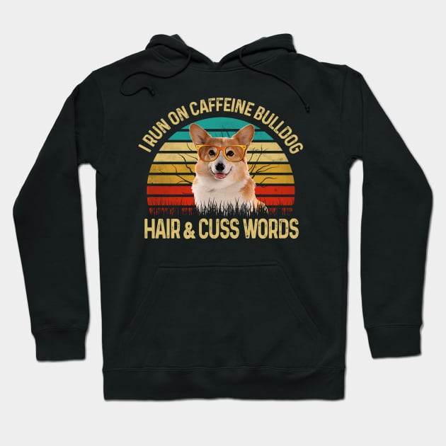 I Run On Caffeine Corgi Hair & Cuss Words Hoodie by Rumsa